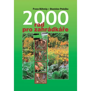 2000 rad pro zahrádkáře - Stanislav Peleška, Franz Böhmig