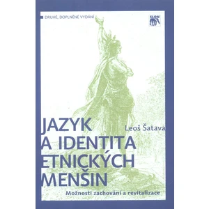 Jazyk a identita etnických menšin. Možnosti zachování a revitalizace - Leoš Šatava