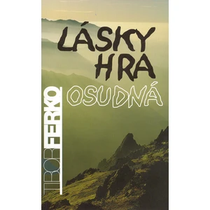 Lásky hra osudná - Tibor Ferko