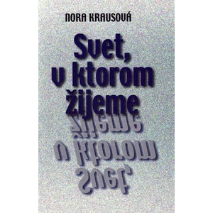 Svet, v ktorom žijeme - Nora Krausová