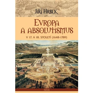 Evropa a absolutismus v 17. a 18. století - Jiří Hrbek