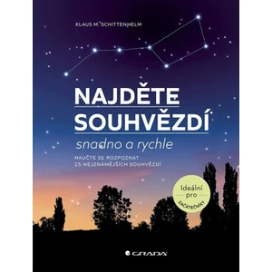 Najděte souhvězdí snadno a rychle - Naučte serozpoznat 25 nejznámějších souhvězdí - Klaus M. Schittenhelm