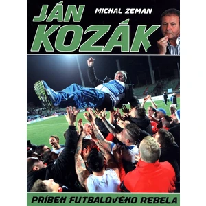 Ján Kozák Príbeh futbalového rebela - Michal Zeman