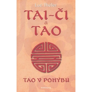 Tai-či a tao - Tao v pohybu - Théler Luc