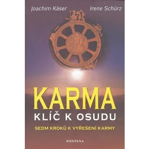 Karma – klíč k osudu - Joachim Käser, Irene Schürz