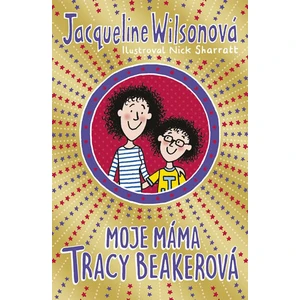 Moje máma Tracy Beakerová - Jacqueline Wilsonová