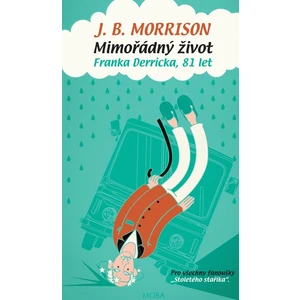 Mimořádný život Franka Derricka, 81 let - J. B. Morrison