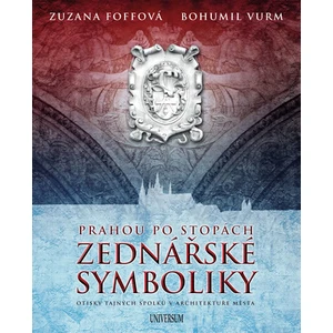 Prahou po stopách zednářské symboliky - Bohumil Vurm, Zuzana Foffová