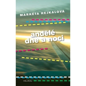 Andělé dne a noci - Markéta Hejkalová