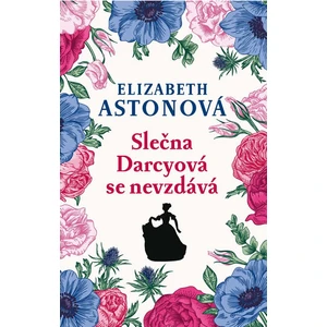 Slečna Darcyová se nevzdává - Elizabeth Astonová