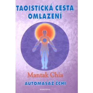 Taoistická cesta omlazení - Mantak Chia