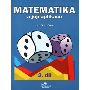 Matematika a její aplikace pro 5. ročník 2. díl - Josef Molnár, Hana Mikulenková, Věra Olšáková