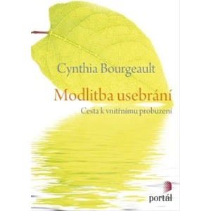 Modlitba usebrání - Cynthia Bourgeault