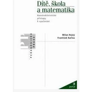 Dítě, škola a matematika - František Kuřina, Milan Hejný