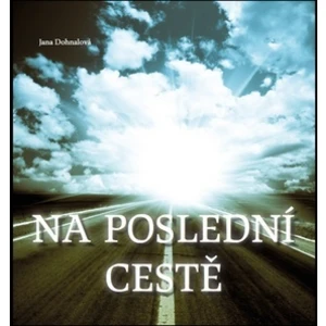 Na poslední cestě - Jana Dohnalová