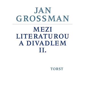 Mezi literaturou a divadlem II. - Jan Grossman, Petr Šrámek