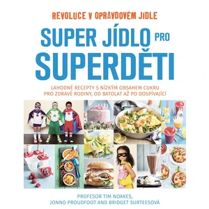 Super jídlo pro superděti - Revoluce v opravdovém jídle