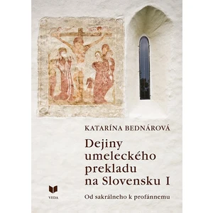 Dejiny umeleckého prekladu na Slovensku I. - Bednárová Katarína