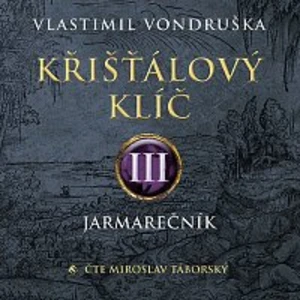 Křišťálový klíč III. - Jarmarečník - Vlastimil Vondruška - audiokniha