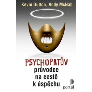 Psychopatův průvodce na cestě k úspěchu - Dutton, Kevin, McNab, Andy