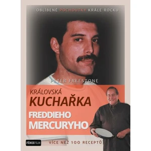 Královská kuchařka Freddieho Mercuryho - Freestone Peter