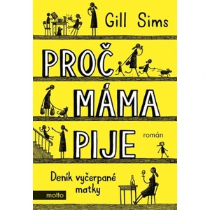 Proč máma pije - Gill Sims