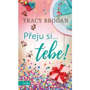 Přeju si... tebe! - Tracy Brogan