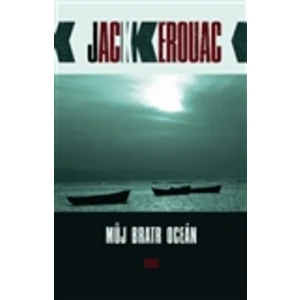 Můj bratr oceán - Jack Kerouac