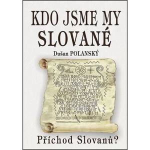 Kdo jsme my Slované - Dušan Polanský