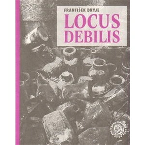 Locus debilis - Dryje František