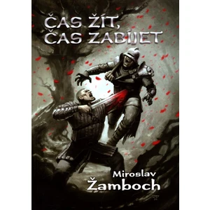 Čas žít, čas zabíjet - Miroslav Žamboch