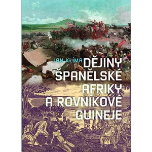 Dějiny španělské Afriky a Rovníkové Guineje - Klíma Jan