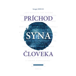 Príchod Syna človeka - Miháľ Sergej