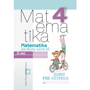 Zošit pre učiteľa - Matematika pre 4. ročník ZŠ 2. diel