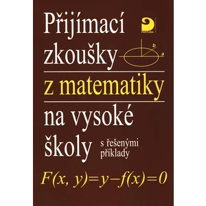 Přijímací zkoušky z matematiky na vysoké školy -- s řešenými příklady