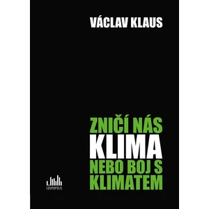 Zničí nás klima, nebo boj s klimatem?, Klaus Václav