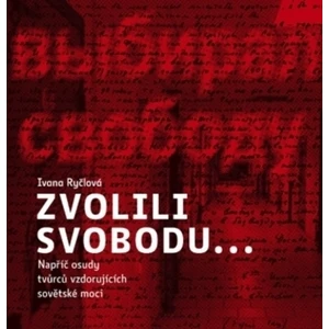 Zvolili svobodu -- Napříč osudy tvůrců vzdorujících sovětské moci