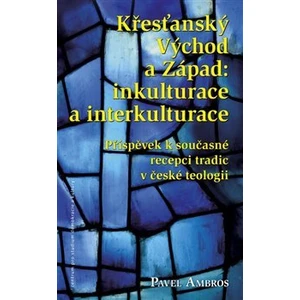 Křesťanský Východ a Západ: Inkulturace a interkulturace