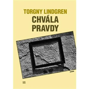 Chvála pravdy - Lindgren Torgny