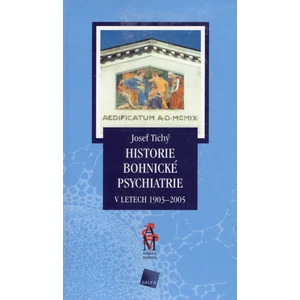 Historie bohnické psychiatrie v letech 1903-2005 - Tichý Josef