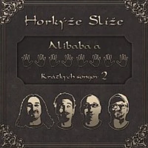 Alibaba a 40 krátkych songov 2 - Horkýže Slíže [CD album]