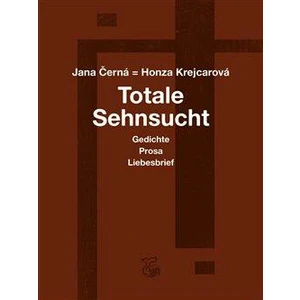 Totale Sehnsucht - Jana Krejcarová-Černá