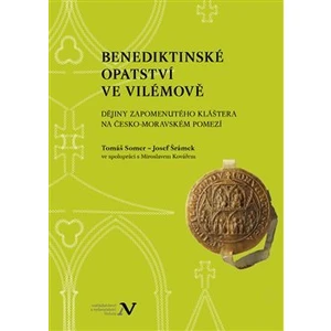 Benediktinské opatství ve Vilémově - Josef Šrámek, Tomáš Somer, Miroslav Kovář