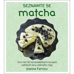 Seznamte se: Matcha - Joanna Farrow