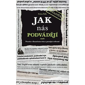 Jak nás podvádějí aneb Pravda o finančním trhu a penzijní reformě - Dušan Šídlo