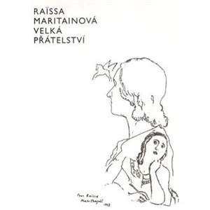 Velká přátelství - Raissa Maritainová