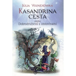 Kasandrina cesta alebo Dobrodružstvá s cestovinami - Júlia Voznesenská