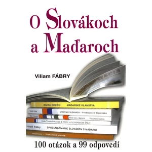 O Slovákoch a Maďaroch - Viliam Fábry
