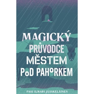 Magický průvodce městem pod pahorkem - Pasi Ilmari Jääskeläinen