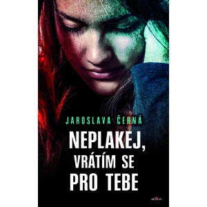 Neplakej, vrátím se pro tebe - Černá Jaroslava